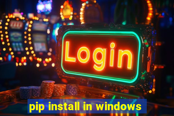 pip install in windows